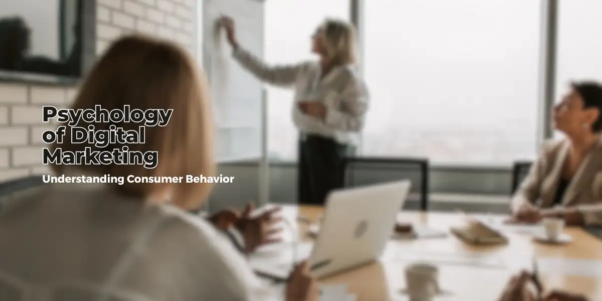 The Psychology of Digital Marketing