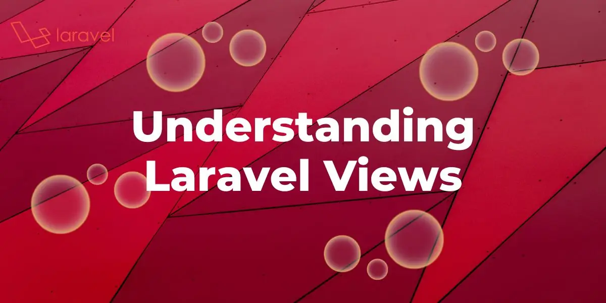 Featured image for Understanding Laravel Views: Building Dynamic Web Pages