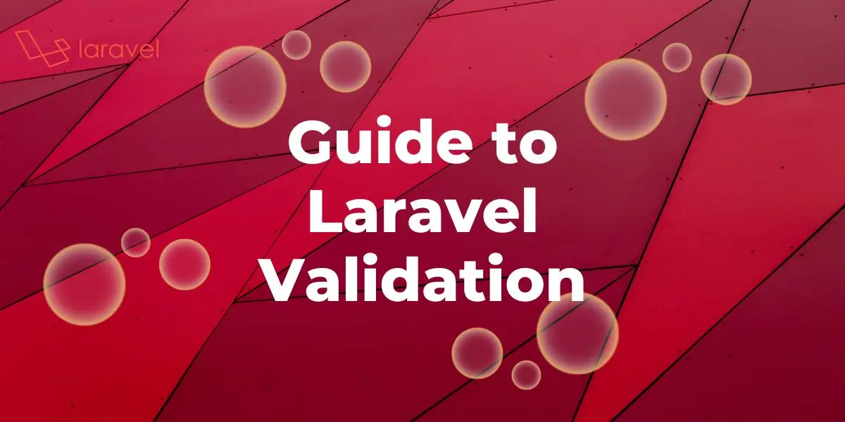 Featured image for Laravel Validation: A Comprehensive Guide
