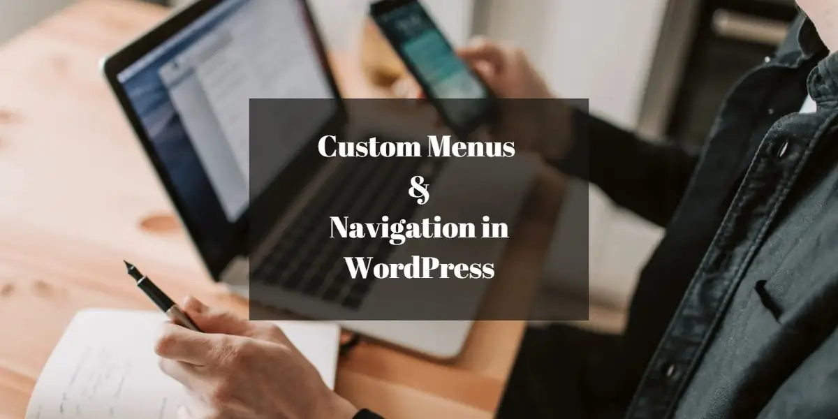 Featured image for Creating Custom Menus and Navigation in WordPress