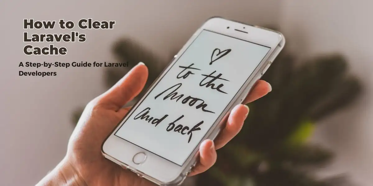 How to Clear Laravel Cache: A Step-by-Step Guide